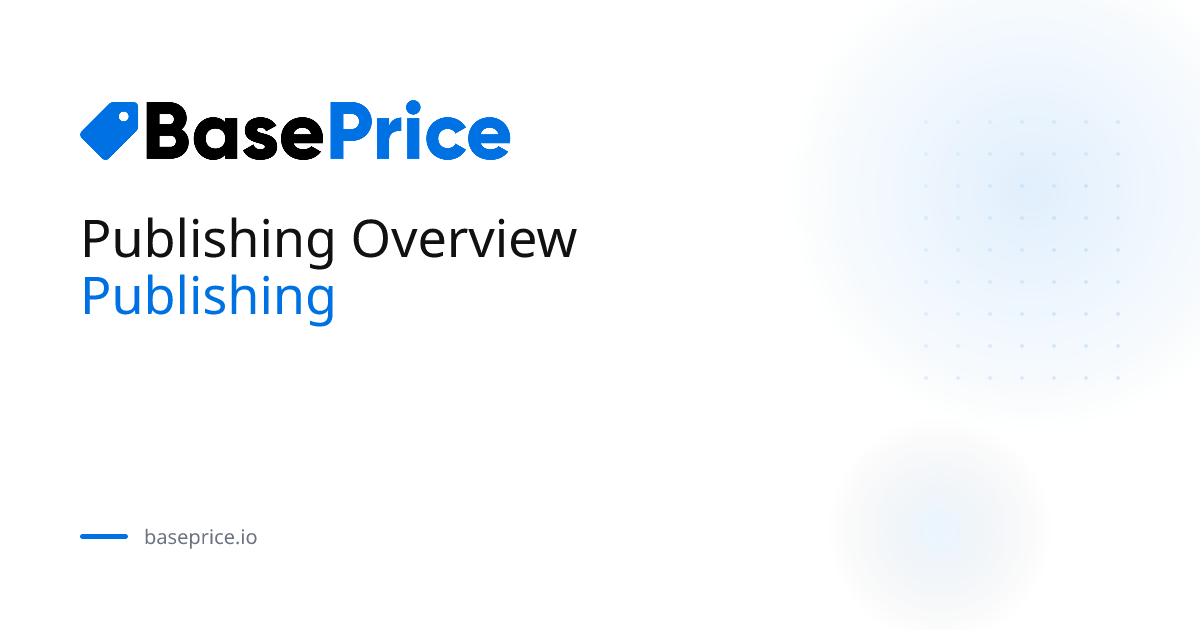 Publishing Overview | BasePrice Docs